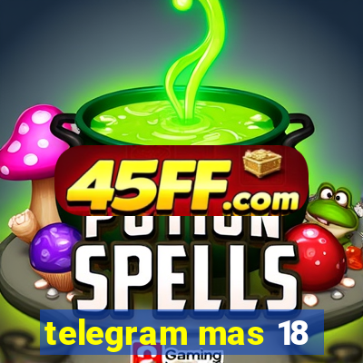 telegram mas 18